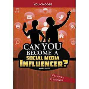 Can You Become a Social Media Influencer?: An Interactive Adventure, Hardcover - Eric Braun imagine