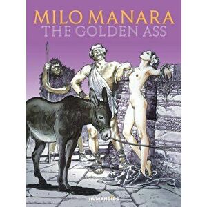 Milo Manara's the Golden Ass, Paperback - Milo Manara imagine