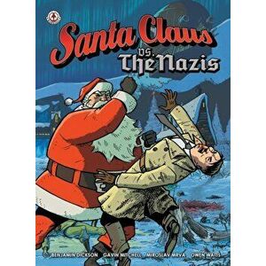 Santa Claus vs The Nazis, Paperback - Ben Dickson imagine
