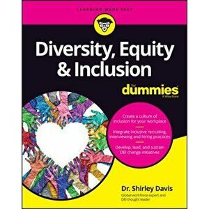 Diversity, Equity & Inclusion for Dummies, Paperback - Shirley Davis imagine