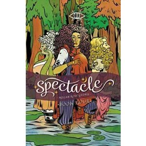 Spectacle Vol. 4, 4, Paperback - Megan Rose Gedris imagine