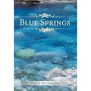 Blue Springs, Hardcover - Wayne McLaughlin imagine