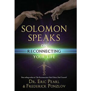Solomon Speaks on Reconnecting Your Life, Paperback - Eric Pearl imagine