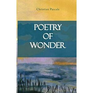 Poetry of Wonder, Paperback - Christian Pascale imagine