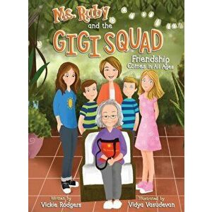 Ms. Ruby and the Gigi Squad: Friendship Comes in All Ages, Hardcover - Vickie Rodgers imagine