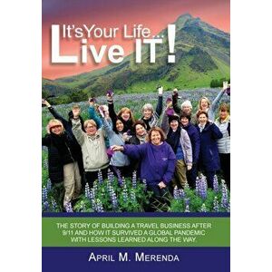 It's Your Life...Live IT!, Hardcover - April M. Merenda imagine