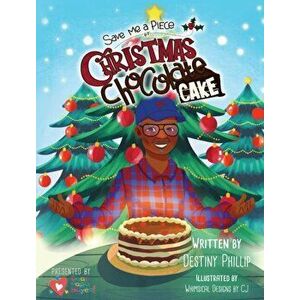 Save Me a Piece of Christmas Chocolate Cake, Hardcover - Destiny Phillip imagine
