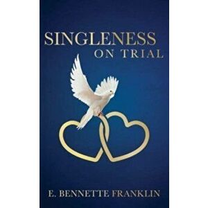 Singleness on Trial, Paperback - E. Bennette Franklin imagine