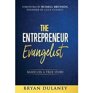 The Entrepreneur Evangelist, Hardcover - Bryan Dulaney imagine