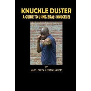 Kuckle Duster: A Guide to Using Brass Knuckles, Paperback - Fernan Vargas imagine