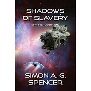 Shadows of Slavery, Paperback - Simon A. G. Spencer imagine