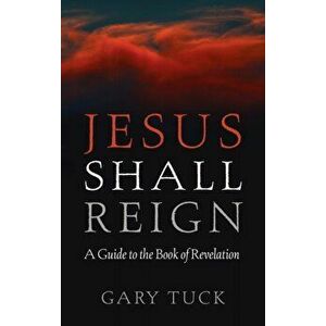Jesus Shall Reign, Hardcover - Gary Tuck imagine