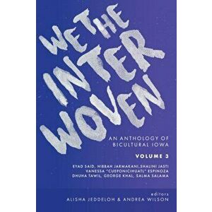 We The Interwoven: An Anthology of Bicultural Iowa (Volume 3), Paperback - Andrea Wilson imagine