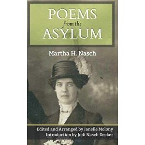 Poems from the Asylum, Hardcover - Martha Nasch imagine