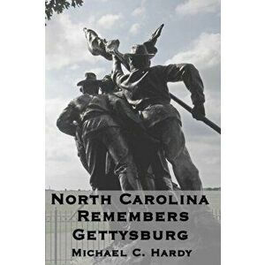 North Carolina Remembers gettysburg, Paperback - Michael C. Hardy imagine