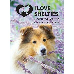I Love Shelties Annual 2022, Hardcover - Tecassia Publishing imagine
