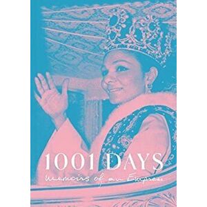 1001 Days: Memoirs of an Empress, Hardcover - Empress Farah Pahlavi imagine