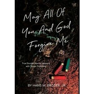 May All of You and God Forgive Me, Hardcover - Hans M. Broder imagine