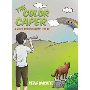 The Color Caper, Hardcover - Steve Wachtel imagine