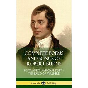 Complete Poems and Songs of Robert Burns: Scotland's National Poet - the Bard of Ayrshire (Hardcover), Hardcover - Robert Burns imagine