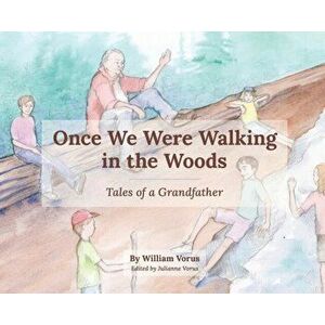 Once We Were Walking in the Woods, Hardcover - William S. Vorus imagine