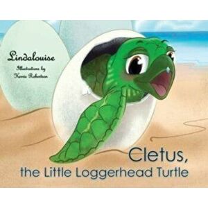 Cletus, the Little Loggerhead Turtle: The Beginning Adventure, Hardcover - *** imagine