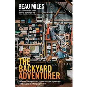 The Backyard Adventurer: International Edition, Paperback - Beau Miles imagine