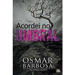 Acordei No Umbral, Paperback - Osmar Barbosa imagine