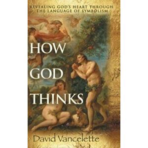 How God Thinks, Hardcover - David Vancelette imagine
