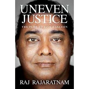 Uneven Justice: The Plot to Sink Galleon, Hardcover - Raj Rajaratnam imagine