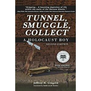 Tunnel, Smuggle, Collect: A Holocaust Boy, Paperback - Jeffrey N. Gingold imagine