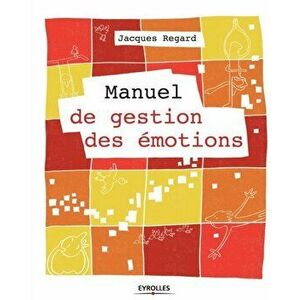 Manuel de gestion des émotions, Paperback - Jacques Regard imagine