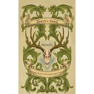 Death's Head: Animal Skulls in Witchcraft & Spirit Work, Paperback - Blake Malliway imagine