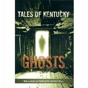 Tales of Kentucky Ghosts, Hardcover - William Lynwood Montell imagine