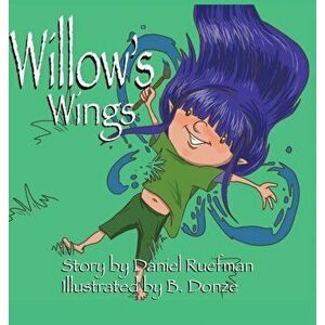 Willow's Wings, Hardcover - Daniel Ruefman imagine