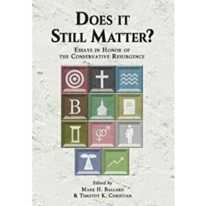 Does it Still Matter?: Essays in Honor of the Conservative Resurgence, Hardcover - Mark H. Ballard imagine