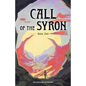 Call of the Syron: Book One, Paperback - Alyssa Bukowski imagine