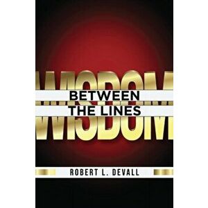 Wisdom: Between the Lines, Paperback - Robert L. Devall imagine
