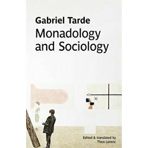 Monadology and Sociology, Paperback - Gabriel Tarde imagine