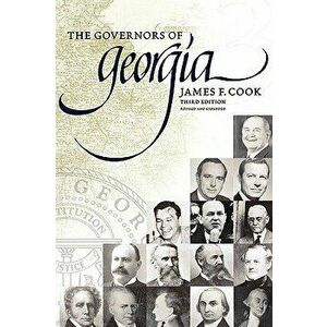 The Governors of Georgia: Third Edition 1754-2004, Paperback - James Cook imagine