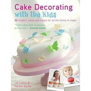 Cake Decorating with the Kids: 30 Modern Cakes and Bakes for All the Family to Make, Paperback - Jill Collins imagine