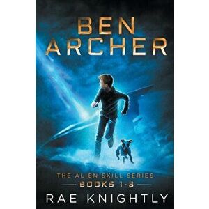 Ben Archer (The Alien Skill Series, Books 1-3), Paperback - Rae Knightly imagine