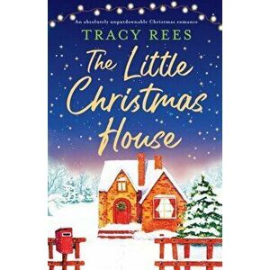 The Little Christmas House: An absolutely unputdownable Christmas romance, Paperback - Tracy Rees imagine