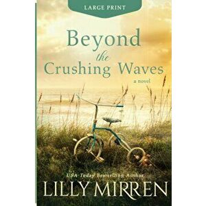 Beyond the Crushing Waves: Large Print Edition, Paperback - Lilly Mirren imagine