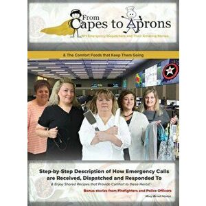 From Capes to Aprons: 911 Emergency Dispatchers and Their Amazing Stories, Hardcover - Missy Birnell Haston imagine