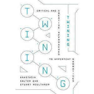 Twining: Critical and Creative Approaches to Hypertext Narratives, Paperback - Anastasia Salter imagine