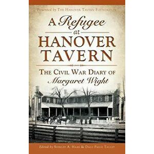 A Refugee at Hanover Tavern: The Civil War Diary of Margaret Wight, Hardcover - *** imagine