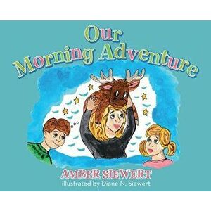 Our Morning Adventure, Hardcover - Amber Siewert imagine