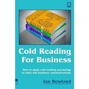 Cold Reading For Business: How to apply cold reading psychology to business communications, Paperback - Ian Rowland imagine
