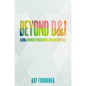 Beyond D&i: Leading Diversity with Purpose and Inclusiveness, Hardcover - Kay Formanek imagine